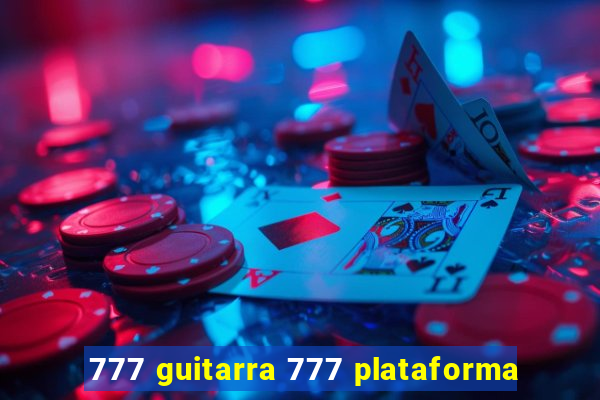 777 guitarra 777 plataforma